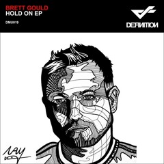 Brett Gould - 'Hold On' - Original Mix - Definition Recordings