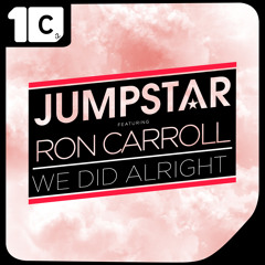 Jumpstar Ft. Ron Carroll - We Did Alright