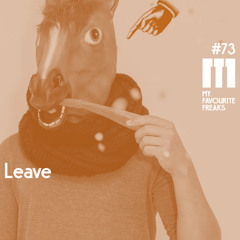 My Favourite Freaks Podcast #73 Leave