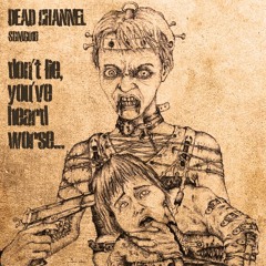 【SBMB018】DEAD CHANNEL - Don't Lie, You've Heard Worse... (Preview)