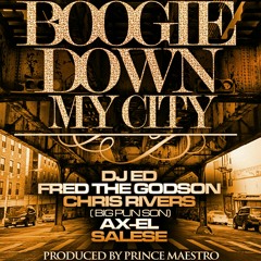 DJ ED - "Boogie Down My City" Feat Fred The Godson, Chris Rivers (Big Pun Son), Ax-EL, Salese