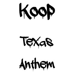 Koop - Texas Anthem