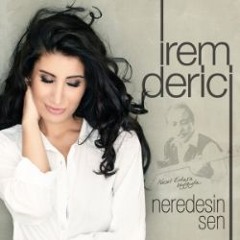 İrem Derici-Neredesin Sen