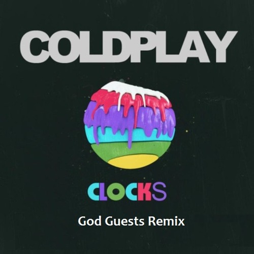 Stream Coldplay Clocks (God Guests Remix) by God Guests Listen