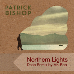 Northern Lights / Patrick Bishop (Deep Remix By Mr. Bob)