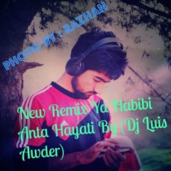 New Remix Ya Habibi Anta Hayati By (Dj Luis Awder)
