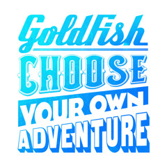 Goldfish - Choose Your Own Adventure ft. Emily Bruce (Kyle Watson Remix)