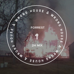 FORREST - 2H "Wrong House" MIX