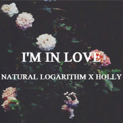 Natural Logarithm x Holly - I'M IN LOVE