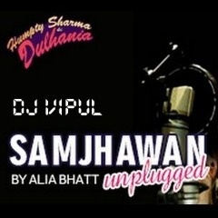 Samjhawan REMIX Alia Bhatt DJ VIPUL