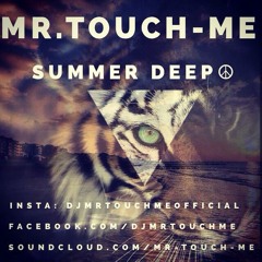 SUMMER DEEP ☮ (DJ MR.TOUCH-ME Edit Test)