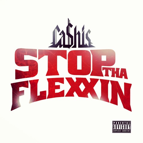 Ca$his-Stop Tha Flexxin ft Tri Star