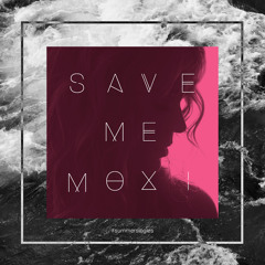 Save Me - MOXI