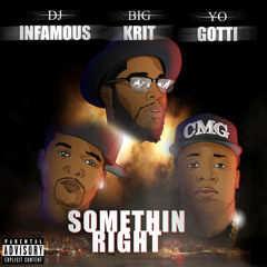 DJ Infamous feat. Big K.R.I.T. & Yo Gotti - Somethin Right (Prod. By Big K.R.I.T.)