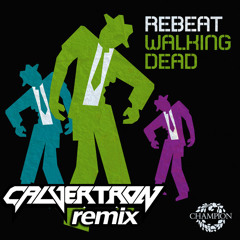 Rebeat - Walking Dead (Calvertron Remix) CLIP