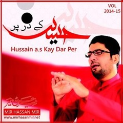 01 - Hussain(as) ke dar par - Manqabat - Mir Hasan Mir - 2014