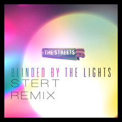 The Streets - Blinded By The Lights (STERT REMIX)