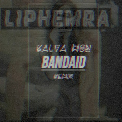 Liphemra - Bandaid (Kalva Won Remix)