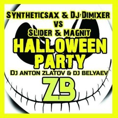 Syntheticsax & DJ DimixeR vs. Slider & Magnit - Halloween Party (Dj Anton Zlatov & Dj Belyaev)