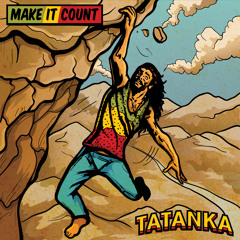 Tatanka "Make It Count"