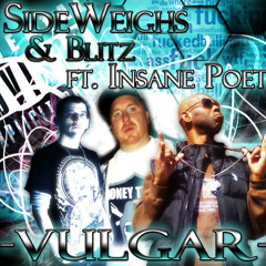"Vulgar" Side Weighs N Blitz featuring Insane Poetry