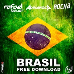 Rafael Bauer, Adriano CP & Rocha - BRASIL (Original Mix) [FREE DOWNLOAD]