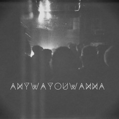 ANYWAYOUWANNA podcast 9