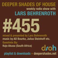 Deeper Shades Of House #455 w/ guest mix by KOJO AKUSA