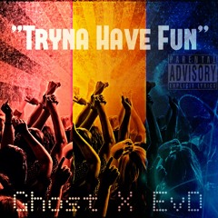 Tryna Have Fun-GhostxEvD