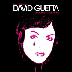 David Guetta ft. Chris Willis - Love Don't Let Me Go Walking Away