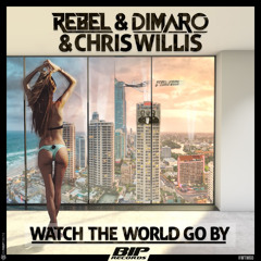 Rebel & Dimaro & Chris Willis - Watch The World Go By