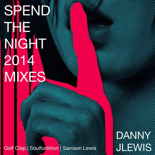 Danny J Lewis - Spend The Night (Samson Lewis Remix Radio Edit)