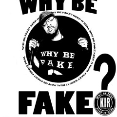 Why Be Fake- Serious Bizness