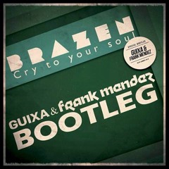Brazen - Cry to Your Soul/Bronski Beat_Smalltown Boy (Guixa & Frank Mendez Edit)