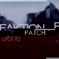 Reaktion - Alone (Ft. The Eden Project) (Patch Remix)