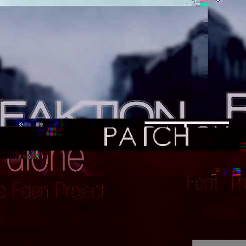 Reaktion - Alone (Ft. The Eden Project) (Patch Remix)