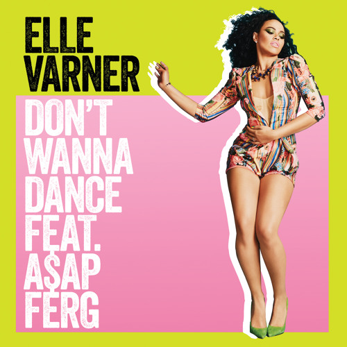 Elle Varner - Don't Wanna Dance Featuring A$AP Ferg by ellevarner