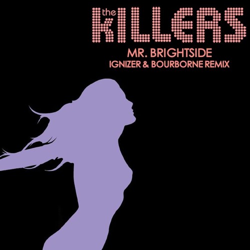 The Killers - MR BrightSide (Ignizer & Bourborne Remix)