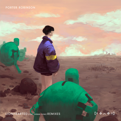Porter Robinson – Lionhearted (feat. Urban Cone) (Arty Remix)