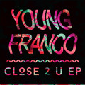 Young&#x20;Franco Close&#x20;2&#x20;U&#x20;&#x28;Ft.&#x20;JOY&#x29; Artwork