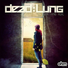 Dead:Lung - Somthing Real ft.Sidekicks (øshy remix)