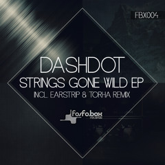 OUT NOW! Dashdot - Strings Gone Wild (Earstrip & Torha Remix)