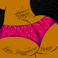 Treasure Fingers- Honey Dip (Eyes Everywhere Remix)