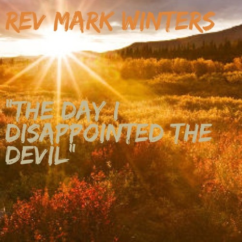 Rev Mark Winters-The Day I Disappointed the Devil