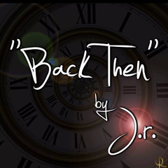 J.r - Back then
