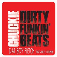 Chuckie - Dirty Funkin Beats (Dat Boy Fletch Breaks Remix)