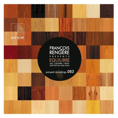 francois rengere - equilibre (original mix - cut) / parquet recordings