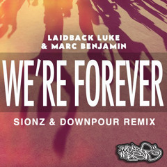 Laidback Luke, Marc Benjamin - We're Forever (Sionz & Downpour Remix) [Free Download]