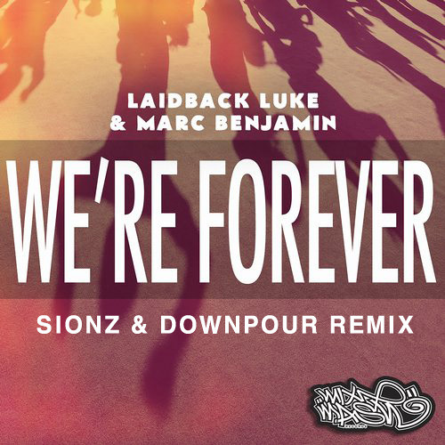 Laidback Luke, Marc Benjamin - We're Forever (Sionz & Downpour Remix) [Free Download]