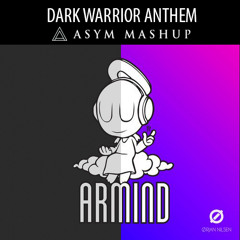 Andrew Rayel vs Orjan Nilsen - Dark Warrior Anthem (Asym Mashup)